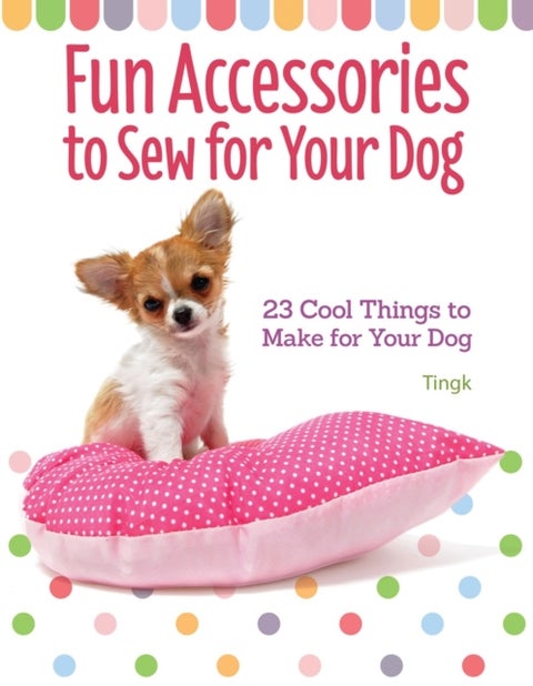 Fun Accessories to Sew for Your Dog - 23 Cool Things to Make for Your Dog