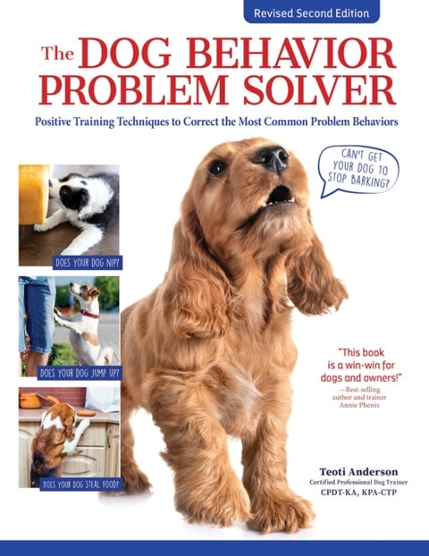 The Dog Behavior Problem Solver, 2nd Edition - Positive Training Techniques to Correct the Most Common Problem Behaviors