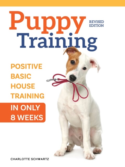 Train Your Puppy in 8 Weeks - A Positive Guide for Dog Owners