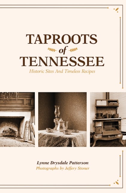 Taproots of Tennessee - Historic Sites and Timeless Recipes