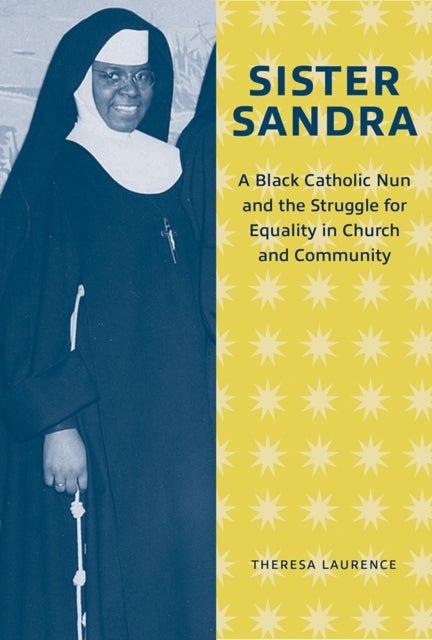 Sister Sandra - A Black Catholic Nun and the Struggle for Equality in Church and Community