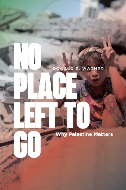 No Place Left to Go - Why Palestine Matters