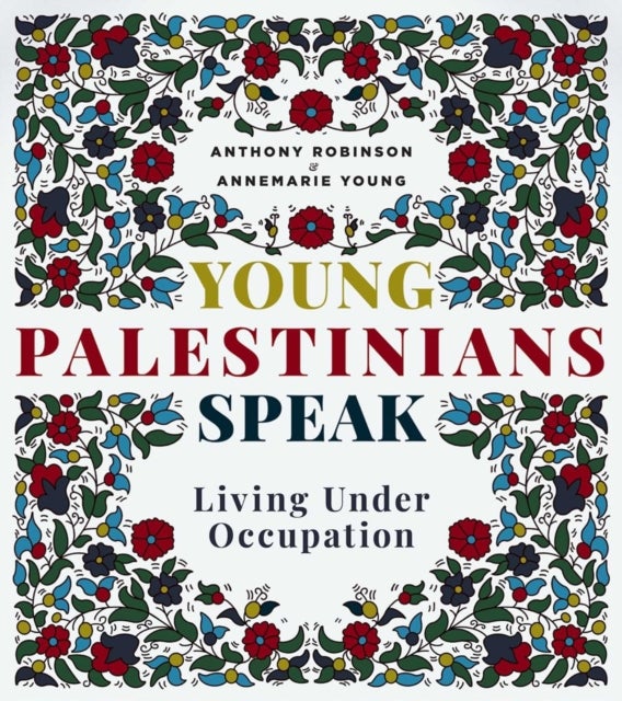 Young Palestinians Speak - Living Under Occupation