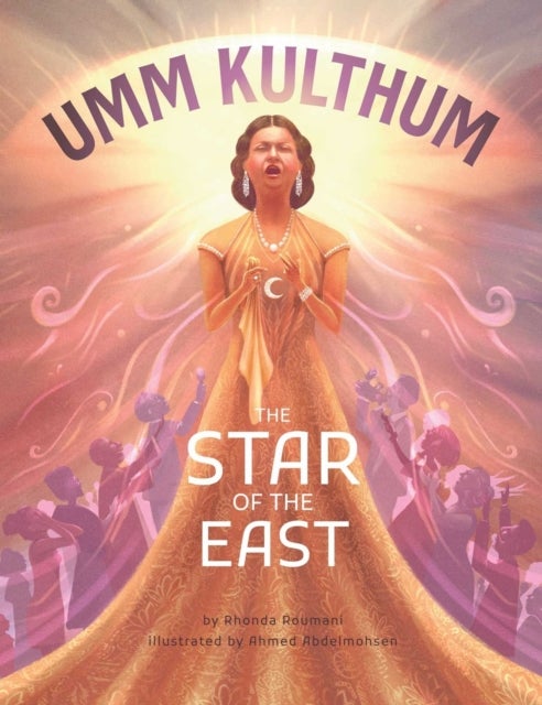 Umm Kulthum - The Star of the East