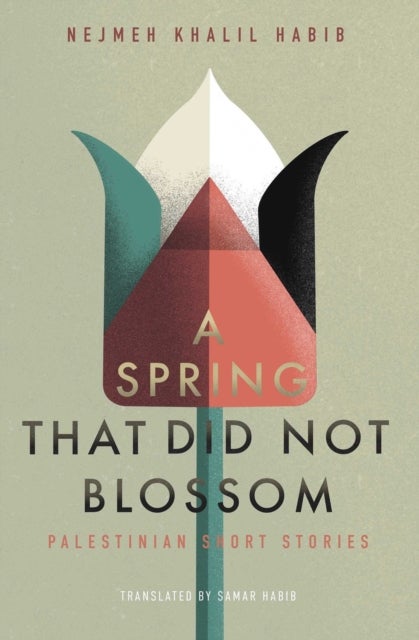 A Spring That Did Not Blossom - Palestinian Short Stories