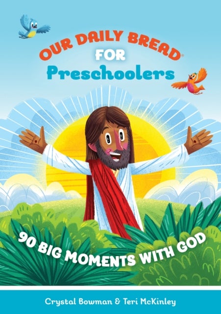 Our Daily Bread for Preschoolers - 90 Big Moments with God (Our Daily Bread for Kids) (A Children's Daily Devotional for Toddlers Ages 2-4)
