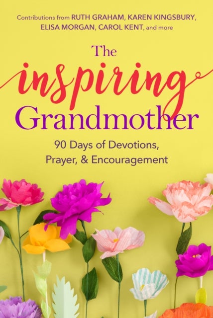 The Inspiring Grandmother - 90 Days of Devotions, Prayer & Encouragement