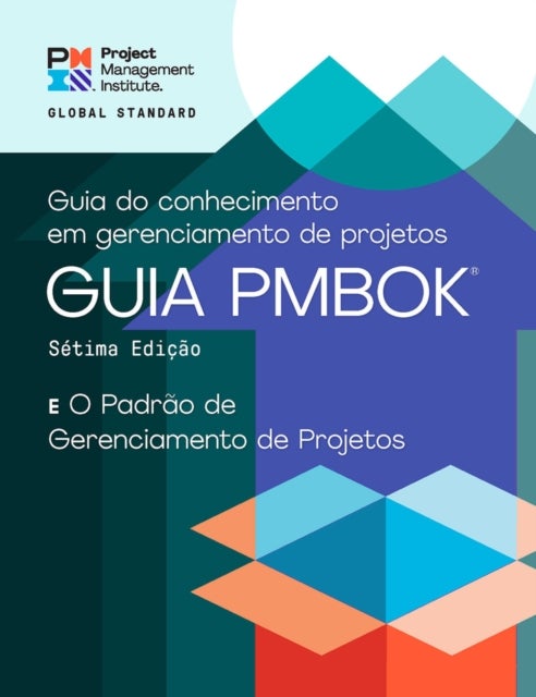 A Guide to the Project Management Body of Knowledge (PMBOK® Guide) – Seventh Edition and The Standard for Project Management (PORTUGUESE)