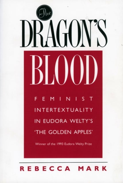 The Dragon's Blood - Feminist Intertextuality in Eudora Welty's 'the Golden Apples'