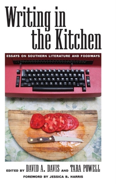 Writing in the Kitchen - Essays on Southern Literature and Foodways