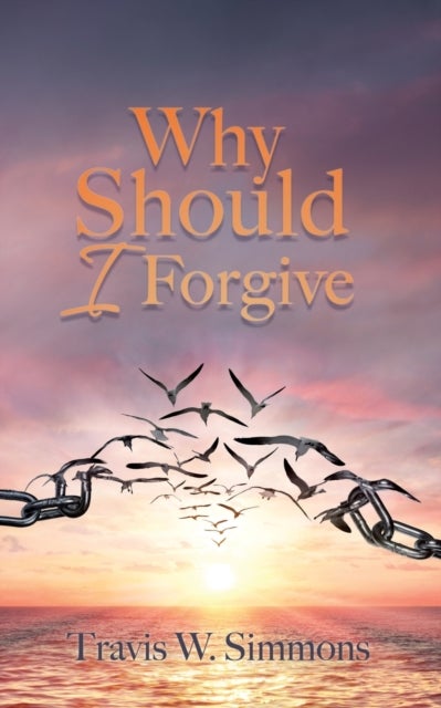 Why Should I Forgive