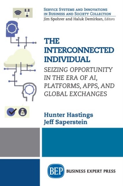 The Interconnected Individual - Seizing Opportunity in the Era of AI, Platforms, Apps, and Global Exchanges
