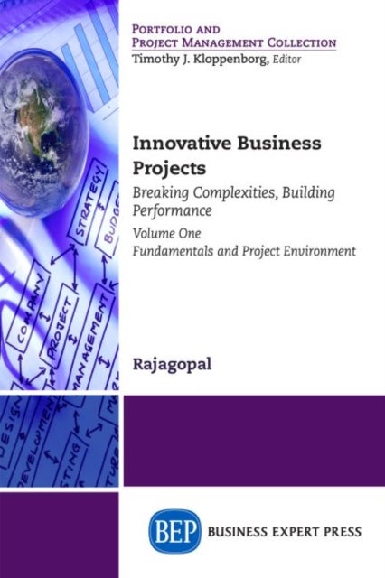 Innovative Business Projects - Breaking Complexities, Building Performance, Volume I: Fundamentals and Project Environment