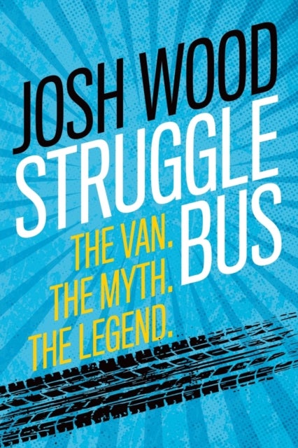 Struggle Bus - The Van. The Myth. The Legend