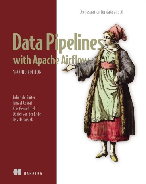 Data Pipelines with Apache Airflow, Second Edition - Orchestration for data and AI