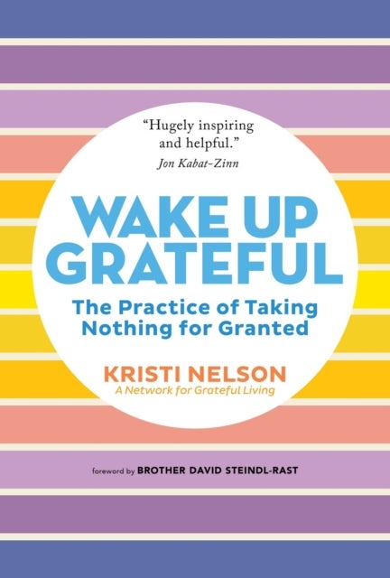 Wake Up Grateful - The Transformative Practice of Taking Nothing for Granted