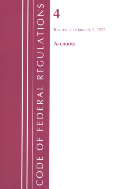 Code of Federal Regulations, Title 04 Accounts, Revised as of January 1, 2022