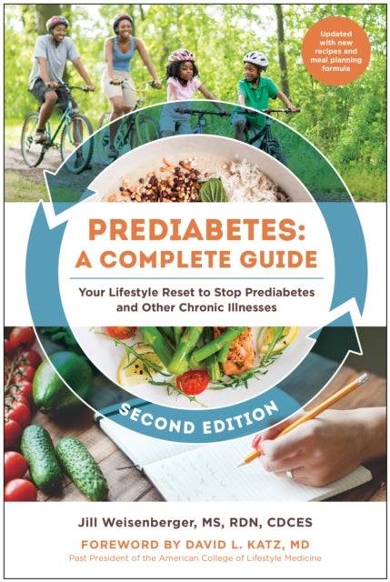 Prediabetes: A Complete Guide, Second Edition - Your Lifestyle Reset to Stop Prediabetes and Other Chronic Illnesses