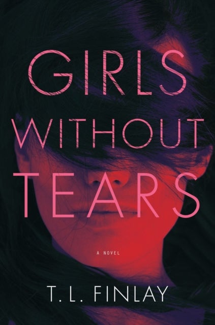 Girls Without Tears - A Novel