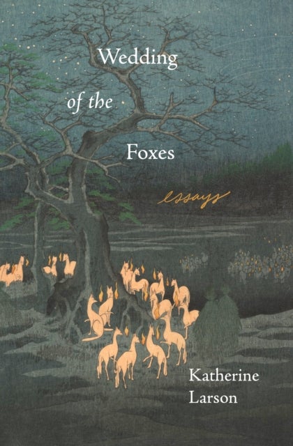 Wedding of the Foxes - Essays