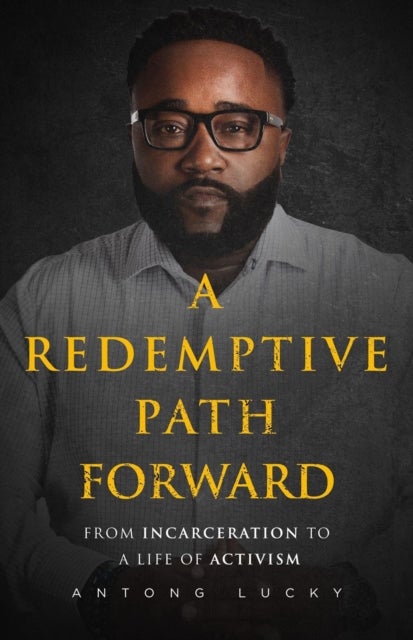 A Redemptive Path Forward - From Incarceration to a Life of Activism
