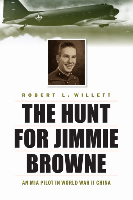 Hunt for Jimmie Browne - An MIA Pilot in World War II China