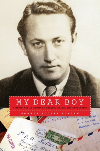 My Dear Boy - A World War II Story of Escape, Exile, and Revelation