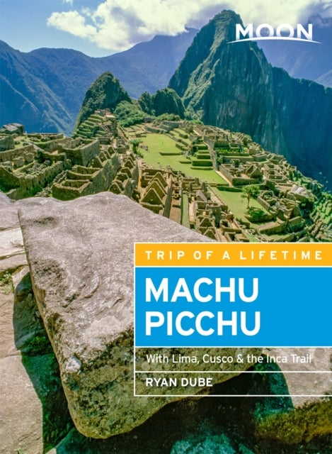 Moon Machu Picchu (Fifth Edition) - With Lima, Cusco & the Inca Trail