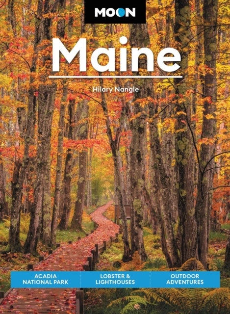 Moon Maine (Ninth Edition) - Acadia National Park, Lobster & Lighthouses, Outdoor Adventures