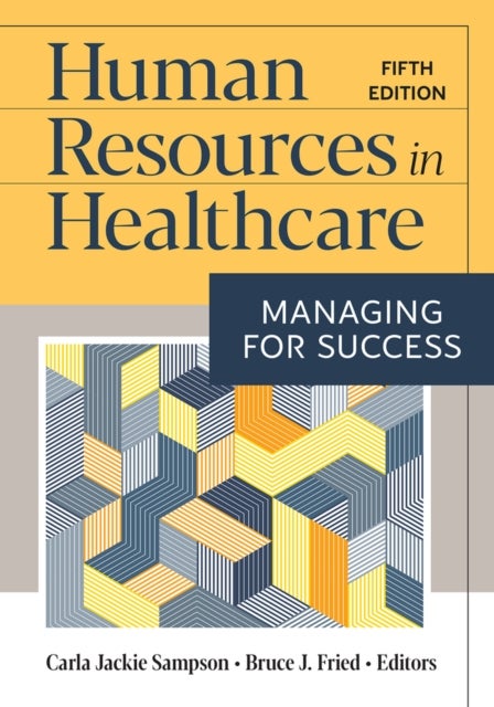 Human Resources in Healthcare: Managing for Success, Fifth Edition - Managing for Success