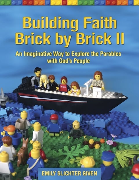 Building Faith Brick by Brick II - An Imaginative Way to Explore the Parables with God’s People
