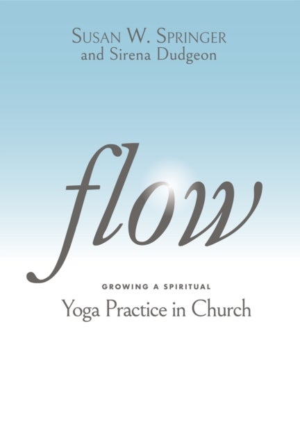 Flow - Growing a Spiritual Yoga Practice in Church