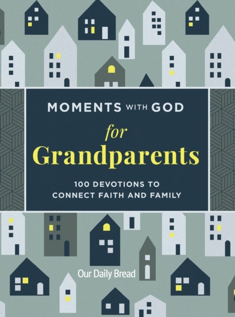 Moments with God for Grandparents - 100 Devotions to Connect Faith and Family