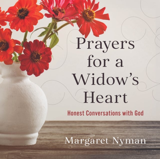Prayers for a Widow's Heart - Honest Conversations with God