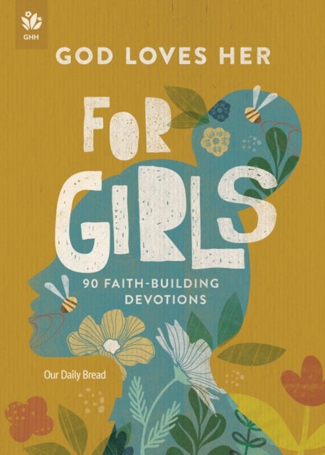 God Loves Her for Girls - 90 Faith-Building Devotions