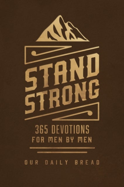 Stand Strong - 365 Devotions for Men by Men