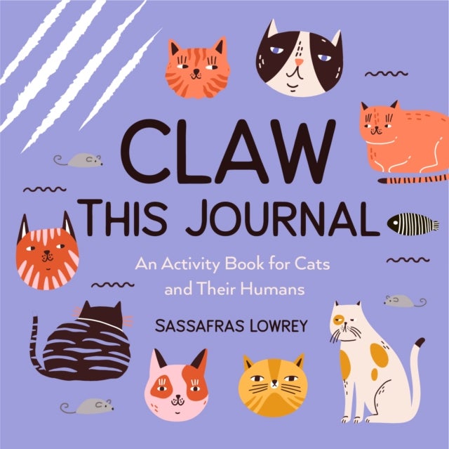 Claw This Journal - An Activity Book for Cats and Their Humans (Cat Lover Gift and Cat Care Book)