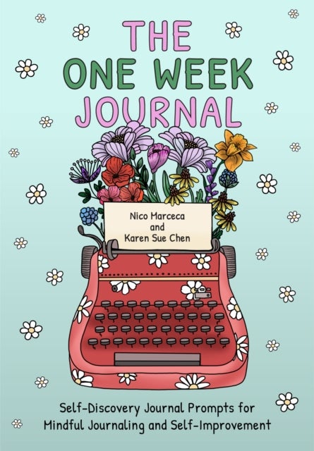 The One Week Journal - ?Self-Discovery Journal Prompts for Mindful Journaling and Self-Improvement (Includes Stress-Relief Coloring Pages for Adults)