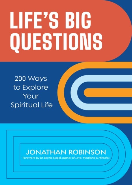 Life's Big Questions - 200 Ways to Explore Your Spiritual Life (Philosophy, Metaphysics)