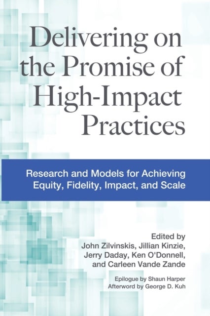 Delivering on the Promise of High-Impact Practices - Research and Models for Achieving Equity, Fidelity, Impact, and Scale