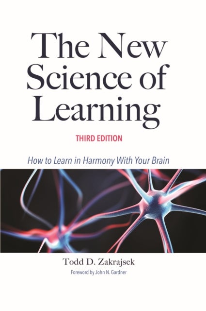 The New Science of Learning - How to Learn in Harmony With Your Brain