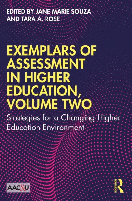 Exemplars of Assessment in Higher Education, Volume Two - Strategies for a Changing Higher Education Environment
