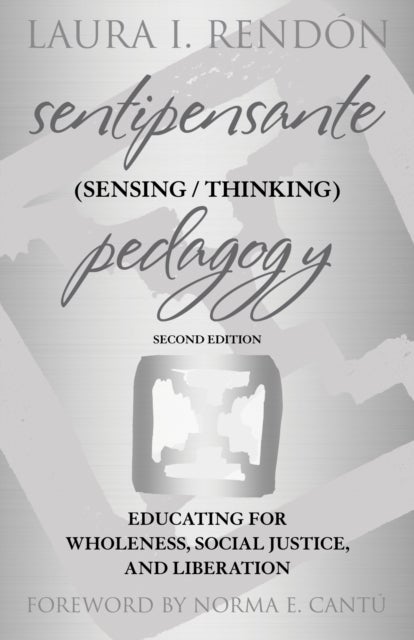 Sentipensante (Sensing / Thinking) Pedagogy - Educating for Wholeness, Social Justice, and Liberation