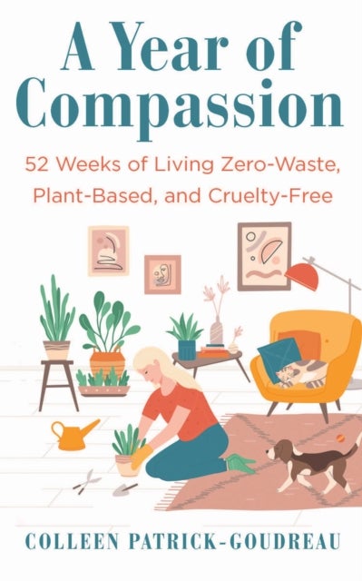 A Year of Compassion - 52 Weeks of Living Zero-Waste, Plant-Based, and Cruelty-Free