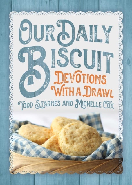 Our Daily Biscuit - Devotions with a Drawl
