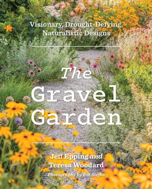 The Gravel Garden - Visionary, Drought-Defying, Naturalistic Designs