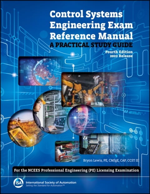 Control Systems Engineering Exam Reference Manual - A Practical Study Guide (For the NCEES Professional Engineering (PE) Licensing Examination)