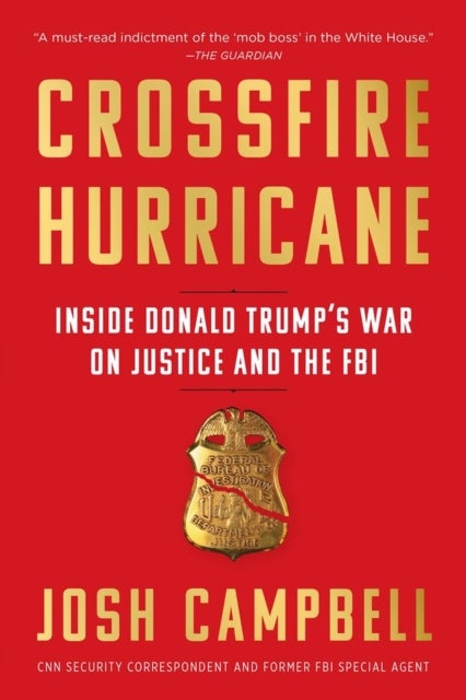 Crossfire Hurricane - Inside Donald Trump's War on Justice and the FBI