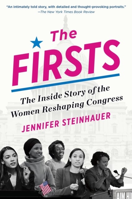 The Firsts - The Inside Story of the Women Reshaping Congress