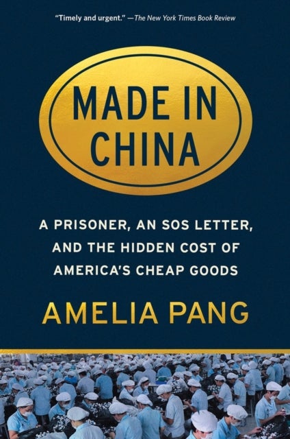Made in China - A Prisoner, an SOS Letter, and the Hidden Cost of America's Cheap Goods